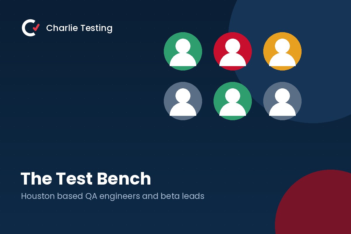 Charlie Testing QA engineers and beta program leads in Houston
